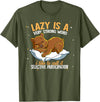 Nap Lover Gifts Lazy Is A Very Strong Word Bear T-Shirt - Olive Green