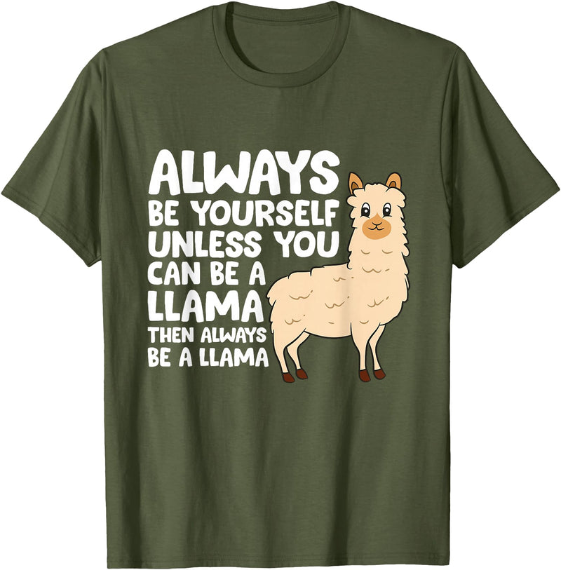 Llama Gifts For Llama Lovers Llama - Be Yourself Unless You Can Be A Llama T-Shirt - Olive Green