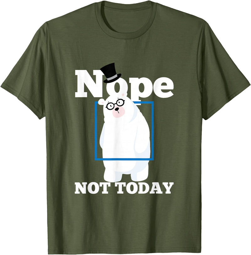 UAB KIDKIS Nope Not Today Polar Bear Ice Snow Bear Funny Gift T-Shirt - Olive Green