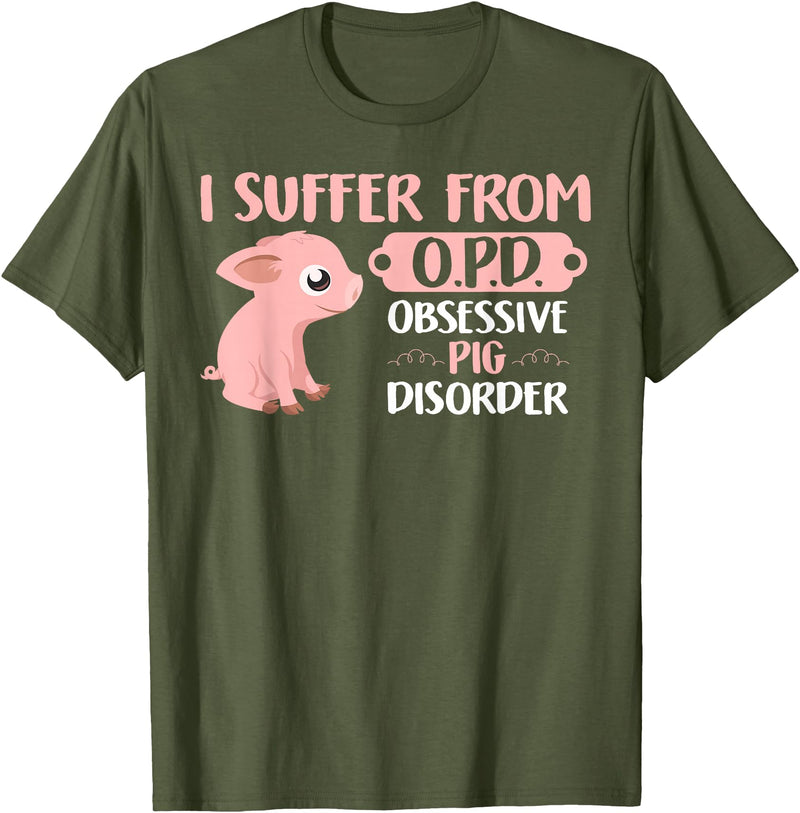 Funny Pig Lovers Farm Life Shirts Funny Farm Life Pig Lovers T Shirt: Suffer From OPD Gift Tee T-Shirt - Olive Green