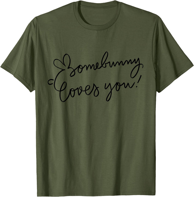 Somebunny Loves You Rabbit Some Bunny T-Shirt in Olive Green