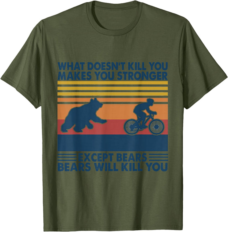 What Doesn't Kill You Makes You Stronger Except Bears T-Shirt - Olive Green