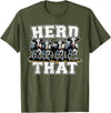 Herd That Cow Lover Farmer Gift Herd That Funny Cow Lover Farmer T-Shirt - Olive Green