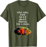Oscar Cichlid Next Best Thing To A Dog T-Shirt