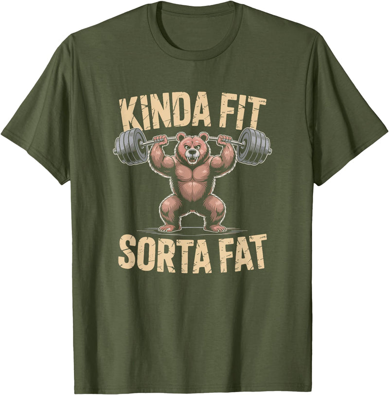 Bear Kinda Fit Sorta Fat Funny Gym Humor Bear Kinda Fit Sorta Fat Funny Gym Weightlifting Workout T-Shirt - Olive Green