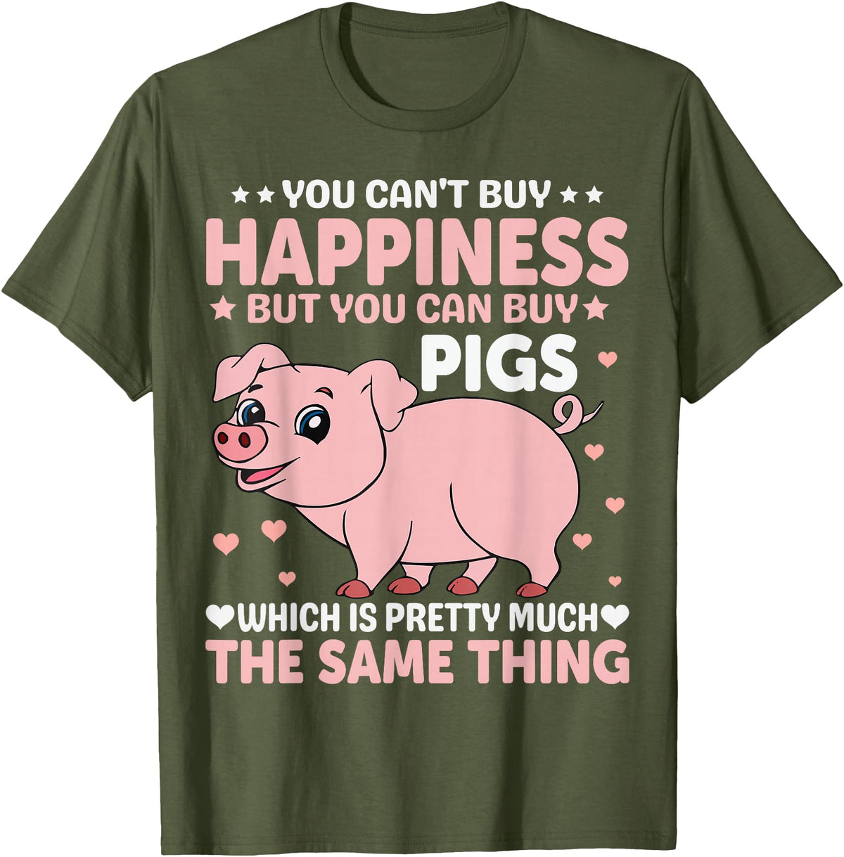 Funny Pig Farm Piggy Farmer Farming Gifts DAIMMER You Can't Buy Happiness But You Can Buy Pigs Which Is Pretty T-Shirt - Olive Green