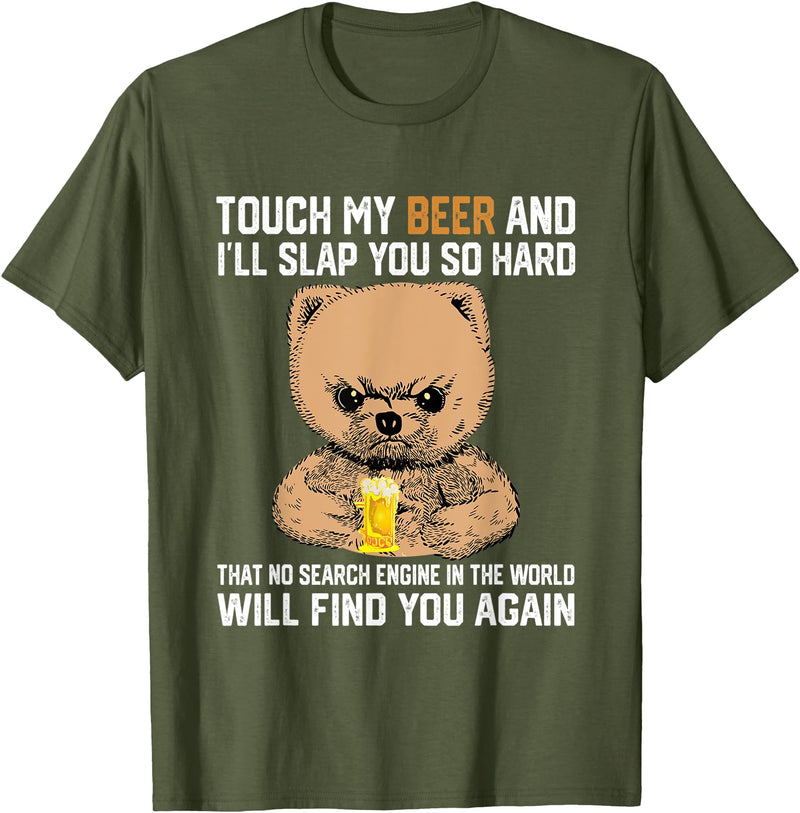 Hands Off My Beer Drinker Saying Bear Touch My Beer And I Will Slap You So Hard Funny Bear T-Shirt - Olive Green