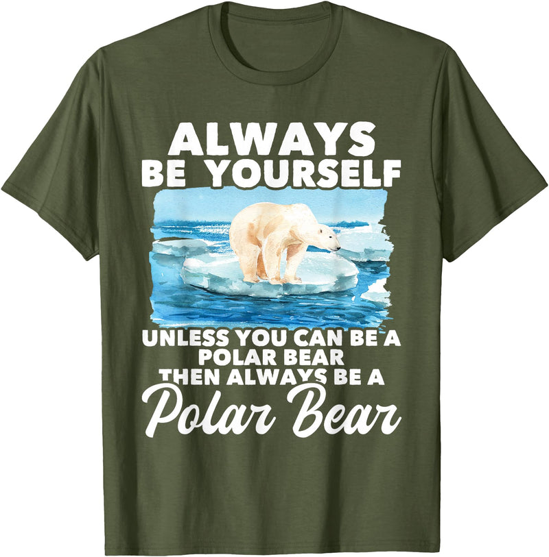 Funny Polar Bear Shirts Always Be Yourself Unless - Polar Bear Zoo Animal Lover T-Shirt - Olive Green