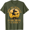 Why Yes I Can Drive A Stick - Halloween Costume Why Yes Actually I Can Drive A Stick Halloween T-Shirt - Olive Green