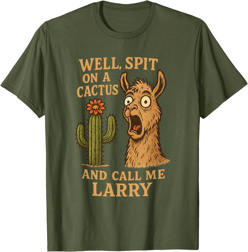 Llama Cactus Humor Co Funny Llama Western Humor Spit On A Cactus Call Me Larry T-Shirt - Olive Green