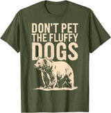 Grizzly Bear Don't Pet the Fluffy Dogs T-Shirt