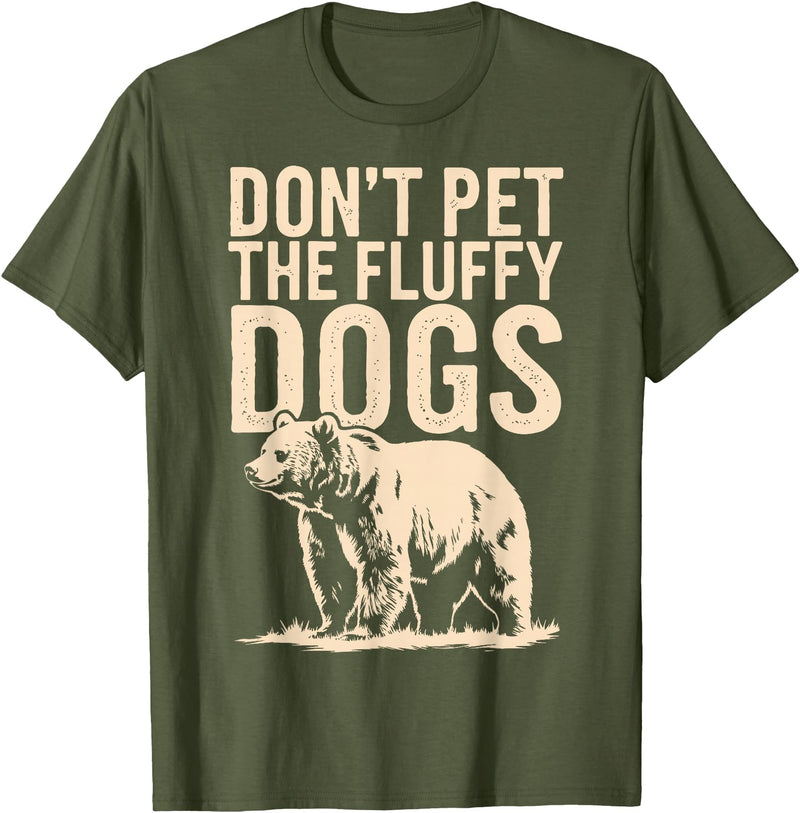 Grizzly Bear Wildlife Hiker Backpacker Nature Don't Pet The Fluffy Dogs T-Shirt - Olive Green