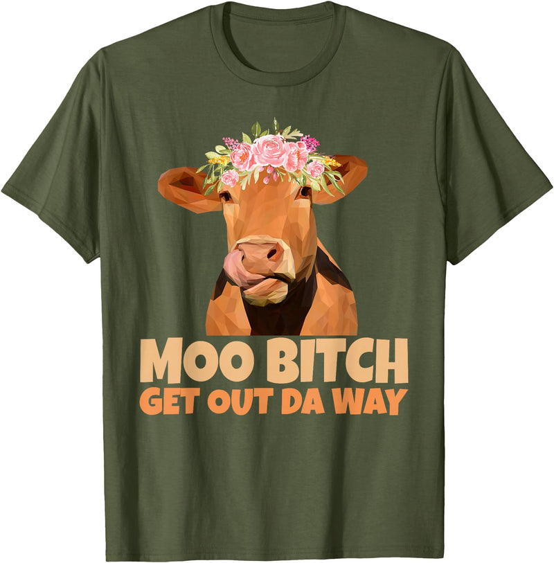 Sarcasm Gifts Moo Bitch Get Out Da Way Funny Sarcastic Cow Gift T-Shirt - Olive Green