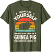 Guinea Pig Wheek Squad Guinea Pig Always Be Yourself Retro Vintage Men Women Rodent T-Shirt - Olive Green