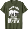 Funny Polar Bear Enthusiast Co. Don't Touch the Giant Fluffy White Hamster Funny Polar Bear T-Shirt - Olive Green