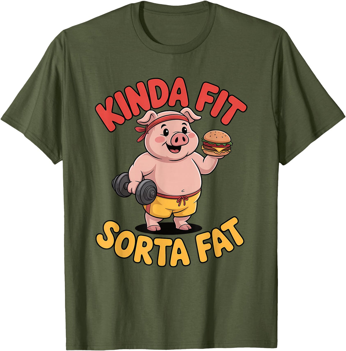 Funny Fitness Humor Food Lifestyle Merch. Kinda Fit Sorta Fat Funny Workout Burger Pig Gym T-Shirt - Olive Green