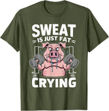 Funny Sports Workout Fitness Gym Apparel Pig Sweat Is Just Fat Crying For Men And Women Pig Lovers T-Shirt - Olive Green