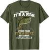 Jaption Dekun T-Shirt Co It's A Fish Other Times It's A Buzz I Always Catch Something T-Shirt - Olive Green