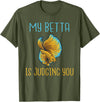 Betta Lover Gifts My Betta is Judging you Betta Fish T-Shirt - Olive Green