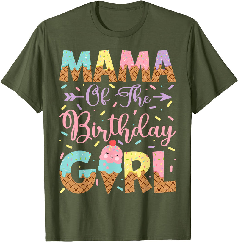 Ice Cream Birthday Family Matching Mama Of The Birthday Girl Ice Cream Lover Party T-Shirt - Olive Green