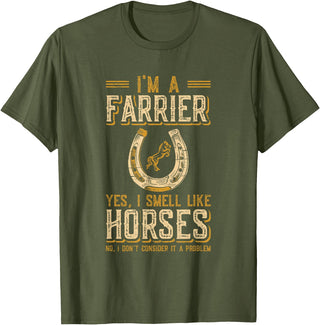 Funny Farrier Horse Shoeing Apparels I'm A Farrier Yes I Smell Like Horses Farrier T-Shirt - Olive Green