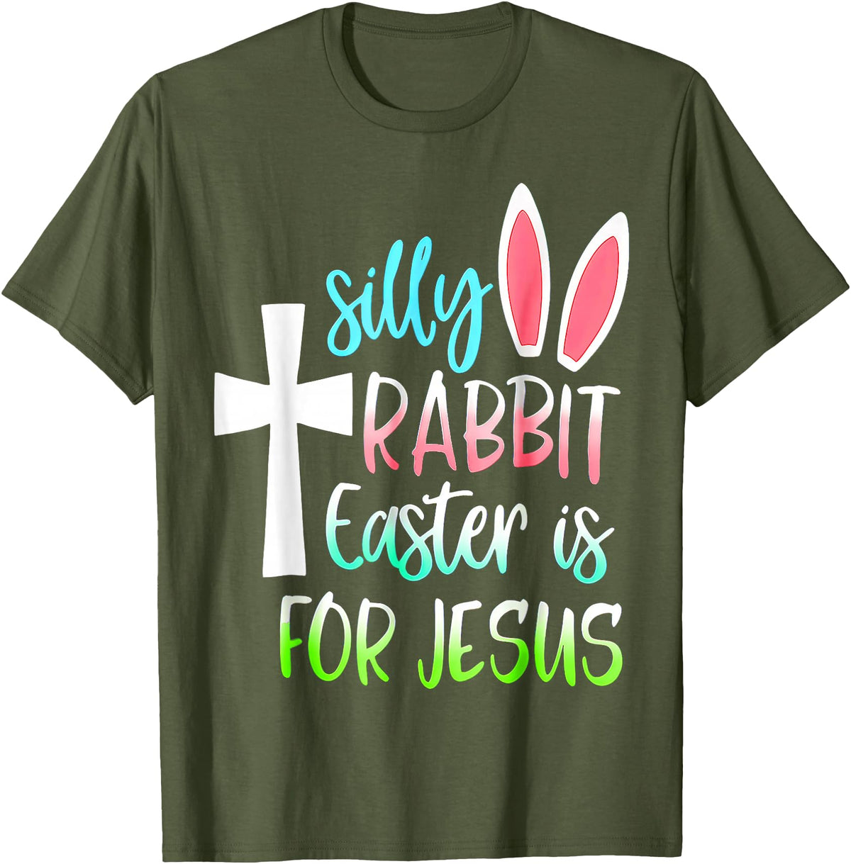 Silly Rabbit Easter Is for Jesus T-Shirt in Olive Green