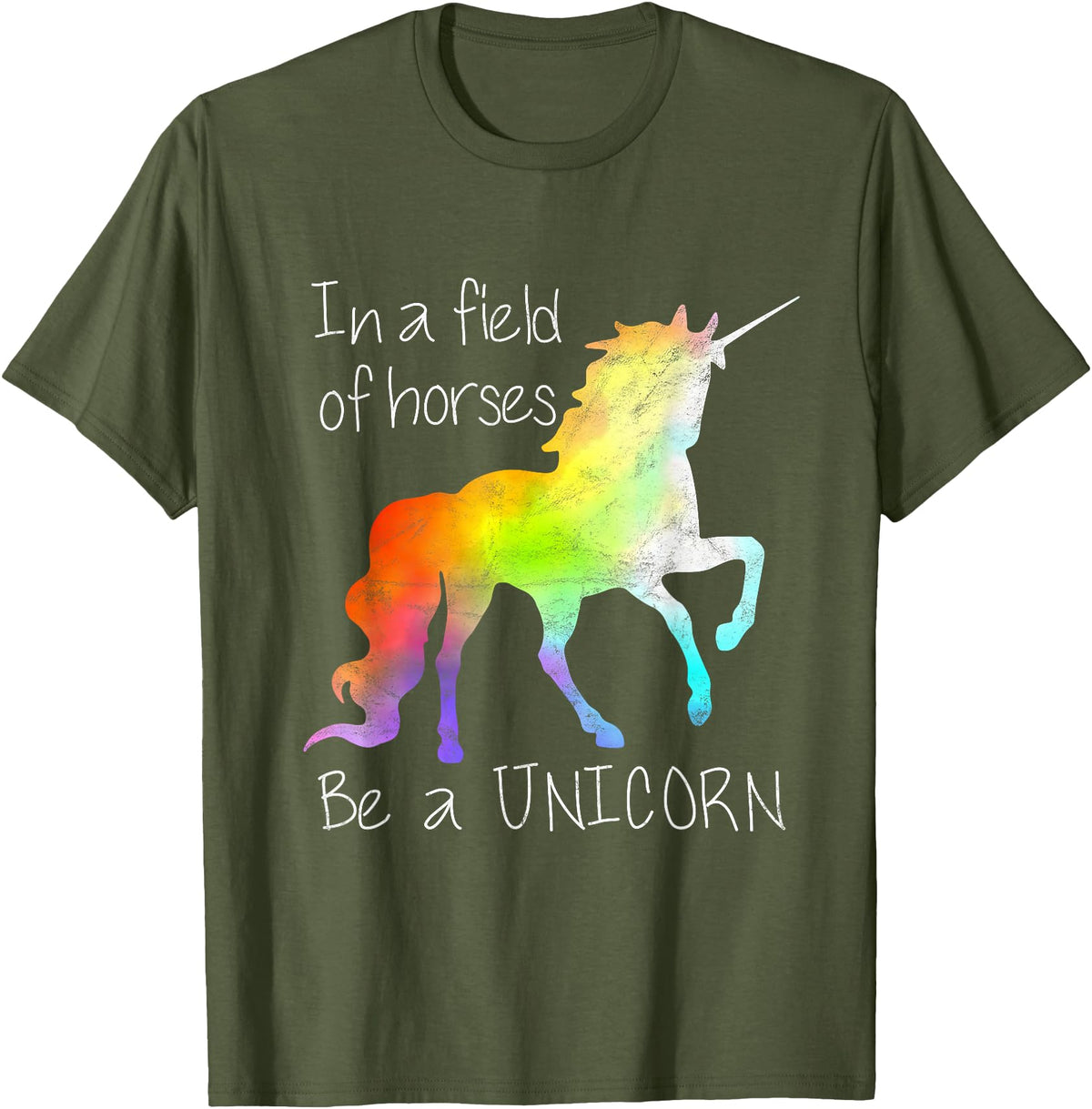 Adorable Tees In A Field Of Horses Be A Unicorn Inspirational Shirt T-Shirt - Olive Green