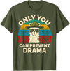 Only You Can Prevent Drama Llama Funny Meme Joke Only You Can Prevent Drama Llama Camping Camp Lover Camper T-Shirt - Olive Green