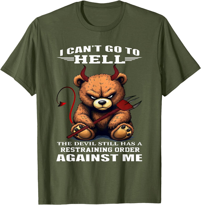 Funny Bear Shirt I Can't Go to Hell The Devil Still Has A Restraining Order T-Shirt - Olive Green