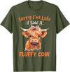 Sorry I'm Late I Saw A Fluffy Cow Novelty Designs Sorry I'm Late I Saw A Fluffy Cow Highland Cow Breeder T-Shirt - Olive