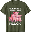 Pig Breeding Piglet Farmer Favorite Animal Saying I Just really like Pigs ok Pink Pig Fan Farmer Farm T-Shirt - Olive Green