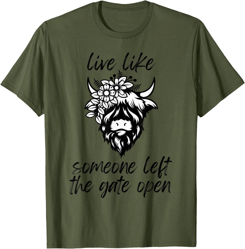 Sweet Case Boutique Fun Texas Cowgirls Chic Women Live like someone, left the gate open, highland cows cattle T-Shirt -
