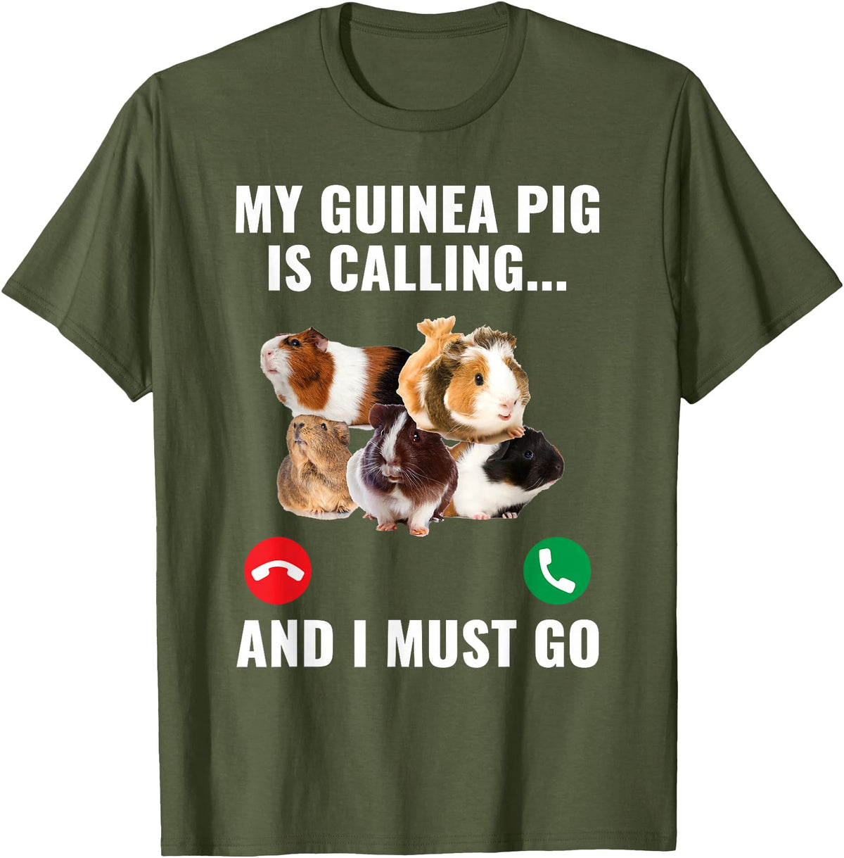 Guinea Pig Lover Apparel Furry Potato Pets My Guinea Pig Calls and I Must Go T-Shirt - Olive Green