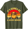 Cute and funny guinea pig gifts Funny Guinea Pig Gifts For Women Men Kids by DMTRY Its Guinea Be A Good Wheek T-Shirt - Olive Green
