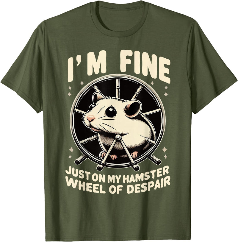 I’m fine, just on my hamster wheel of despair T-Shirt - Olive Green