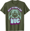 Playful Grizzly Bear s Family Hugs Co. Uncle Grizzly Bear Hug s Give Yo UNC A Big Hug T-Shirt - Olive Green