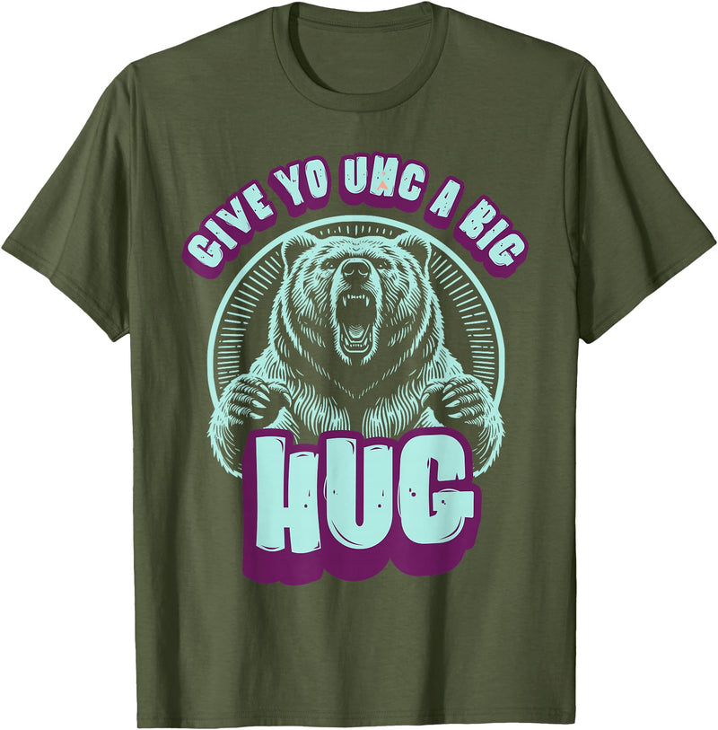 Playful Grizzly Bear s Family Hugs Co. Uncle Grizzly Bear Hug s Give Yo UNC A Big Hug T-Shirt - Olive Green