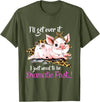 I'll Get Over It I Just Need To Be Dramatic First Pig Quote T-Shirt - Olive Green