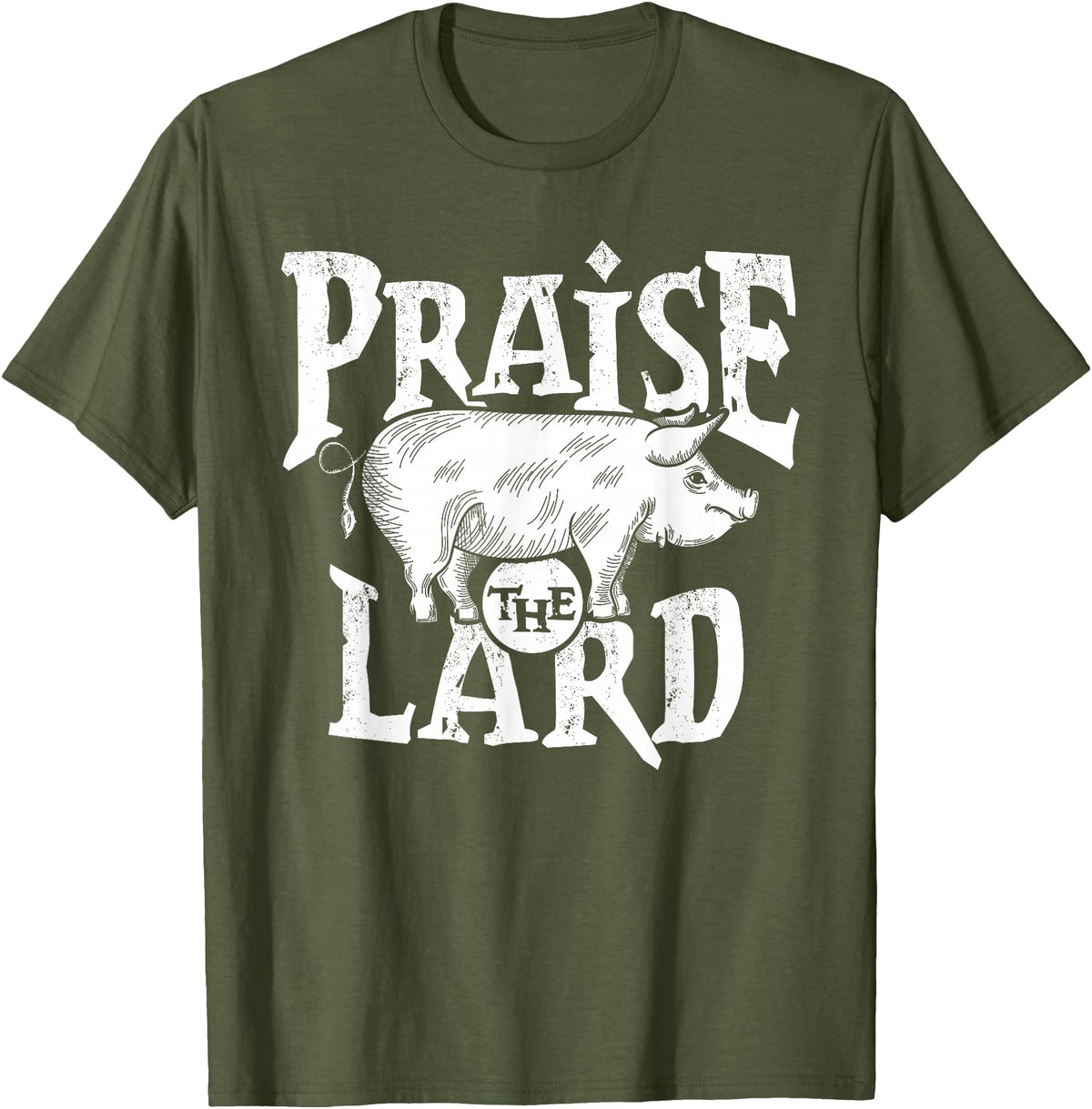 Praise The Lard Gift Ideas Barbecue BBQ Grill Pig Meat Pork Quote T-Shirt - Olive Green
