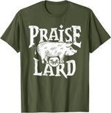 Praise The Lard Gift Ideas Barbecue BBQ Grill Pig Meat Pork Quote T-Shirt - Olive Green