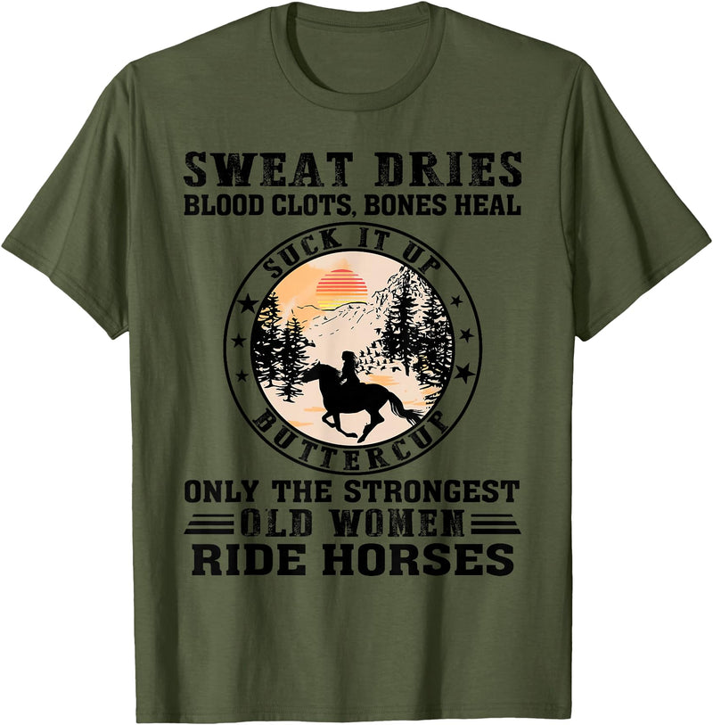Only The Strongest Old Women Ride Horse Sweat Dries Blood Clots Absorbs Buttercup Old Woman Horse T-Shirt - Olive Green