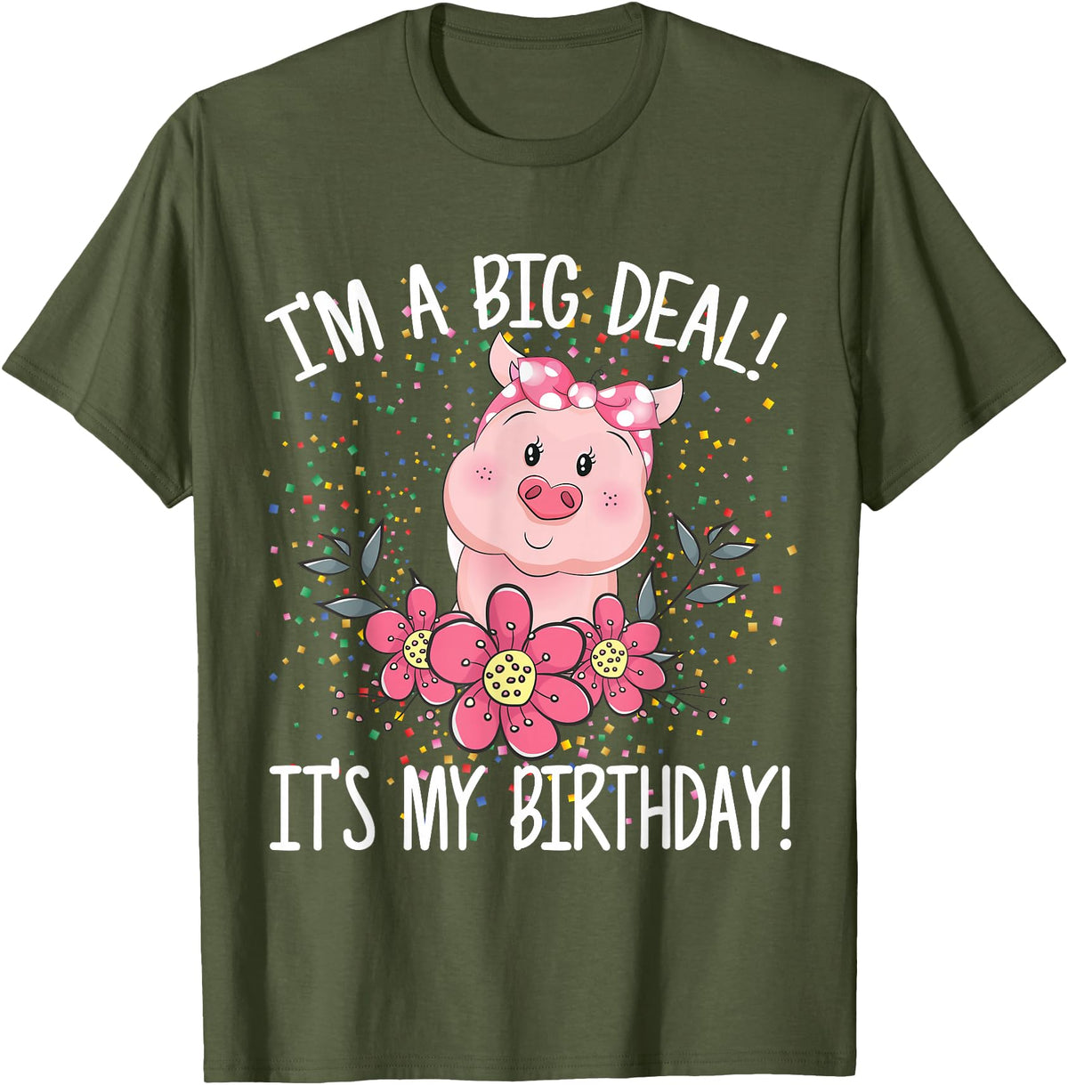 CRUDO I'm A Big Deal It's My Birthday Funny Birthday with Pig T-Shirt - Olive Green