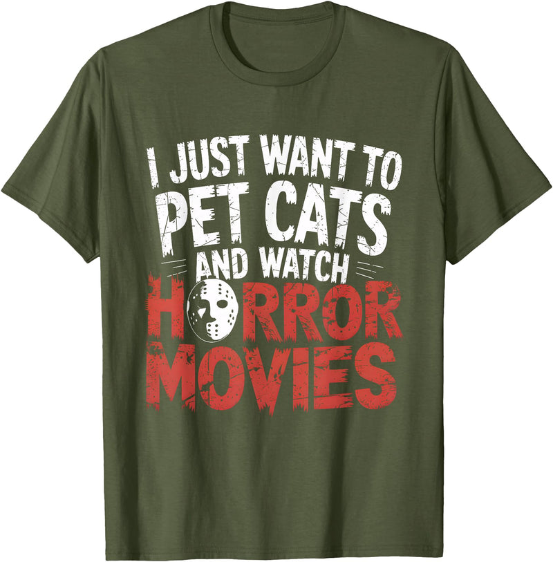Funny Quote I Just Want To Pet Cats Watch Horror Funny Watch Horror Movie Fan - Halloween Cat Lover T-Shirt - Olive Green