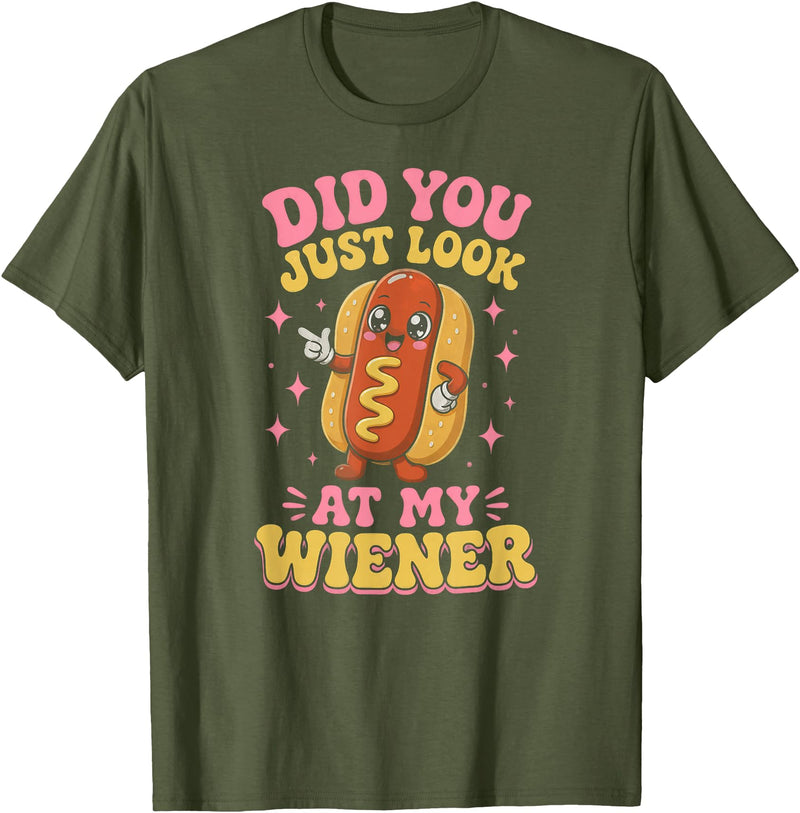 Graphic Tee-TShirt Apparel Gift Ideas Did You Just Look At My Wiener Hotdog Food Funny Saying T-Shirt - Olive Green