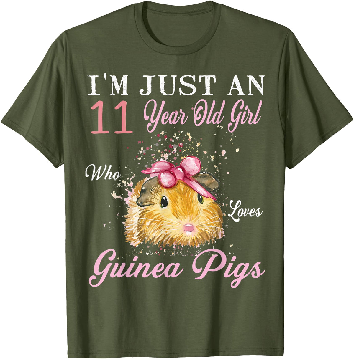 Guinea Pigs Lovers Birthday Gift I'm Just An 11 Year Old Girl Who Loves Guinea Pigs Birthday T-Shirt - Olive Green