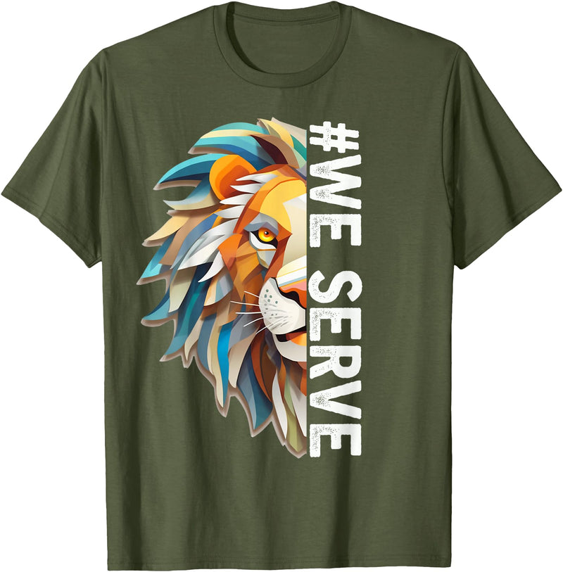 Lions Club members outfit gift Lions Club Members we Serve Outfit for Service Work T-Shirt - Olive Green