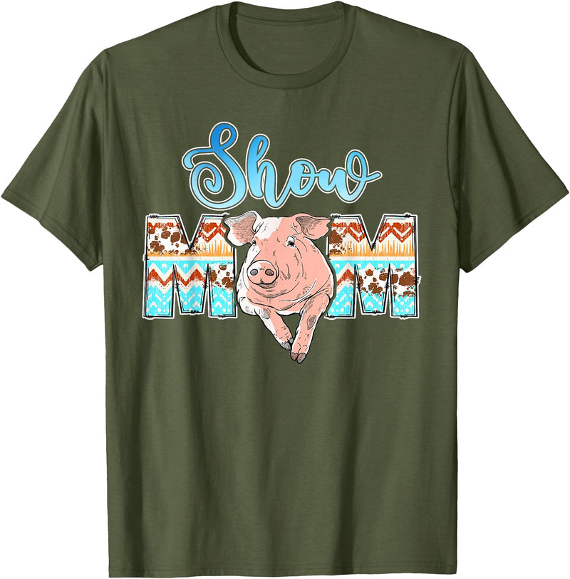 Pig Show Mom Mother's Day Pig Show Mom Pig Show Mother Pig Show Mama T-Shirt - Olive Green