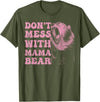 Mama Bear Funny Mother's Day Tees Womens Don't Mess with Mama Bear Funny Mothers Day T-Shirt - Olive Green
