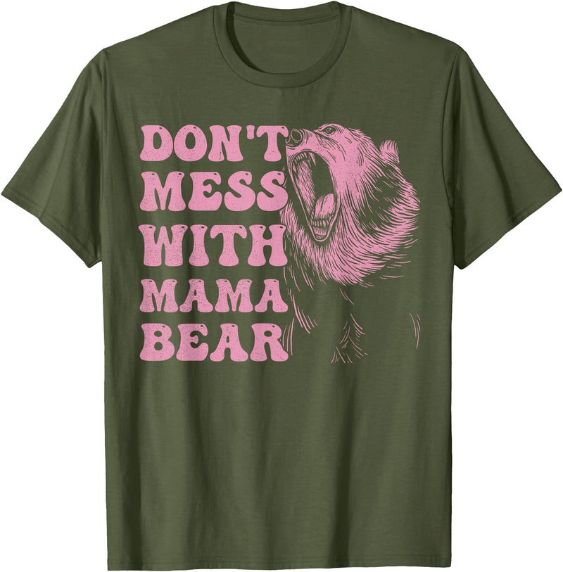 Mama Bear Funny Mother's Day Tees Womens Don't Mess with Mama Bear Funny Mothers Day T-Shirt - Olive Green
