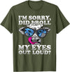 Cow Lover Funny Sarcastic Saying - DressedForDuty I'm Sorry Did I Roll My Eyes Out Loud Funny Heifer Cow T-Shirt - Olive